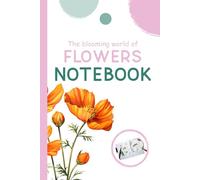 NOTEBOOK: The Blooming World of Flowers