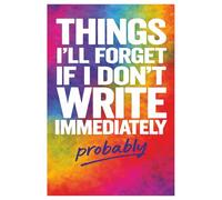 Notebook 'THINGS I’LL FORGET IF I DON’T WRITE THEM DOWN IMMEDIATELY probably': Notebook 6x9 - 110 pages/ Ruled writing journal lined. For writing, planning, and remembering. Before it’s gone