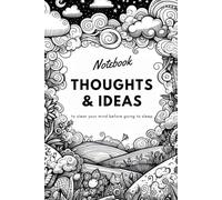 Notebook Thoughts & Ideas: To clear your mind before going to sleep