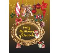 Notebook To Write In: " Diary - My Memory Of Christmas" - Notes, Notebook, 110 Pages, 8.5" x 11" Inches, Lined Paper.