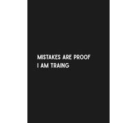 Notebook To Write In: Mistakes Are Proof I am Trainhg - Journal Planner, Notes, 110 Pages, 6" x 9" Inches, Lined Paper, Scholl, Work.