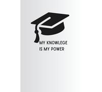Notebook To Write In: My Knowledge Is My Power - Journal Planner, Notes, Lined Paper, 6" x 9" Inches, 110 Pages.