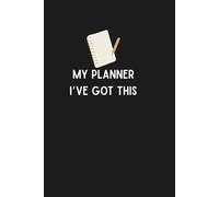 Notebook To Write In: My Planner, I've Got This - Notes, Lined Paper, 110 Pages, 6" x 9" Inches, Scholl, College, Work