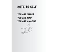 Notebook To Write In: Note To Self, "You Are Smart, You Are Kind, You Are Amazing" - Journal Planner, Diary, Notes, 6" x 9" Inches, Lined Paper, 110 Pages.