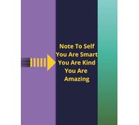 Notebook To Write In: " Note To Self, You Are Smart, You Are Kind, You Are Amazing"- Journal Planner, Notes, Students, Employess, Graph Paper, 8.5" x 11" Inches, 110 Pages.
