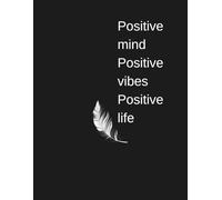 Notebook To Write In: "Positive Mind, Positive Vibes, Positive Life " - Notes, Journal Planner, Diary, Personal Use, Graph Paper, 110 Pages, 8.5" x 11" Inches.