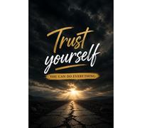 Notebook trust your self you can do everything: An Inspirational Lined Journal for Building Confidence, Achieving Goals, Daily Reflection, and Positive Thinking