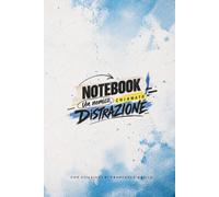 NOTEBOOK - Un Nemico Chiamato Distrazione: con citazioni di Francesco Basile
