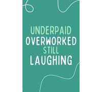 Notebook “underpaid, overworked, still laughing”: lined notebook, humorous, perfect for your coworker: ideal for a present, birthday, corporate gift for office hours and meetings
