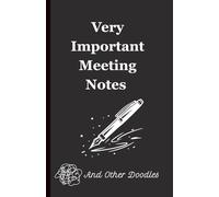 Notebook - Very Important Meeting Notes - and other Doodles: Dark Grey Edition