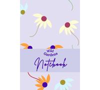 Notebook Wild Gardens: Thick book lined pages with Pretty colorful Floral interior designs