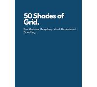 Notebook With Graph Paper: Fifty Shades of Grid: Quad Ruled Design Notepad for Math, Engineering, and Mechanical Drawing