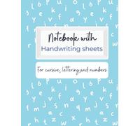 Notebook With Handwriting Sheets: For Practising Cursive, Lettering And Numbers.