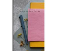 Notebook with Tips for Every Day: A Daily Companion for Women: Tips, Beauty, and Empowerment on Every Page, 100 Pages of Encouragement, Tips, and ... notebook for everyday inspiration.