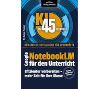 NotebookLM für den Unterricht: Effizienter vorbereiten - mehr Zeit für Ihre Klasse