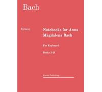 Notebooks for Anna Magdalena Bach. URTEXT: Books I-II. For Keyboard.