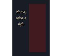 Noted, With A Sigh.: Blank Lined Notebook for Corporate Survival, Meetings and Daily Venting