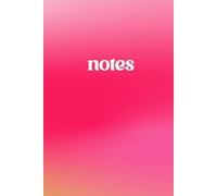 Notes: A Lined Notebook for Writing, Journaling, and Everyday Use: A Girly Journal for Reflection and Creativity (Blooming Gradient Hardcover Edition)