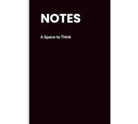 NOTES: A Space to Think: Gift Notebook Journal for Work, Friends and Family