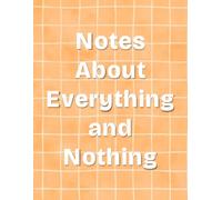 Notes About Everything and Nothing Giant Light Grid Notebook: 8.5"x11" 500+ Pages Extra Large Notebook with Large Light Grid for Studying, Commonplace Journaling, Planning, Brainstorming, and more