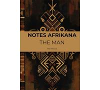 NOTES AFRIKANA- THE MAN: A Premium African-Inspired Journal for Men, Hardcover 6x9 Notebook for Daily Reflections, Creative Writing, Business Notes, ... for Men Writers, Entrepreneurs & Thinkers