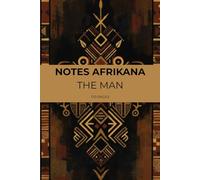 NOTES AFRIKANA- THE MAN: A Premium African-Inspired Journal for Men, Paperback 6x9 Notebook for Daily Reflections, Creative Writing, Business Notes, ... for Men Writers, Entrepreneurs & Thinkers