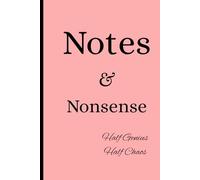 Notes and Nonsense: 6x9" with 120 Pages Notebook/Journal, For checklist, reminders, study notes, personal notes and doodles