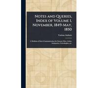 Notes and Queries, Index of Volume 1, November, 1849-May, 1850