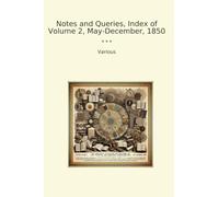 Notes and Queries, Index of Volume 2, May-December, 1850