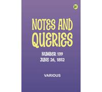Notes and Queries, Number 139, June 26, 1852