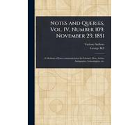 Notes and Queries, Vol. IV, Number 109, November 29, 1851