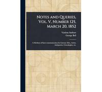 Notes and Queries, Vol. V, Number 125, March 20, 1852