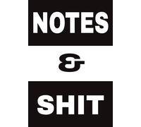 Notes and Shit: A Funny Lined Journal for Notes, To-Do Lists, and Everyday Writing - 110 Pages, College Ruled, 6x9