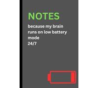 NOTES because my brain runs on low battery mode 24/7: Funny Notebook Journal Perfect Gift for Coworkers Friends and Family