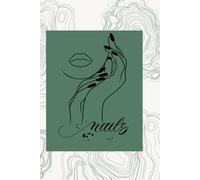 Notes Behind the Nails: Perfect for Salon Owners, Nail Techs, and Beauty Creatives 120 Pages for Manicure Planning, Client Notes, and Nail Art Sketches