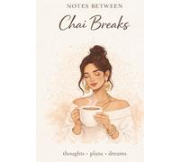 Notes Between Chai Breaks: Cozy Lined Notebook for Writing, Journaling & Everyday Ideas