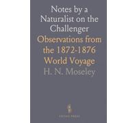 Notes by a Naturalist on the Challenger: Observations from the 1872-1876 World Voyage