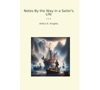 Notes By the Way in a Sailor's Life