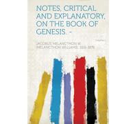 Notes, Critical and Explanatory, on the Book of Genesis. - (Volume 1)