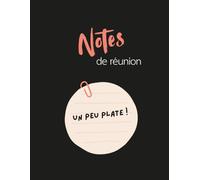 Notes de réunion - Un peu plates !: 140 pages conçues pour la prise de notes de réunion