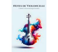 Notes de Violoncelle - Carnet pour musique & idées: Carnet à points pour théorie musicale & croquis, 120 p.