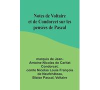 Notes de Voltaire et de Condorcet sur les pensées de Pascal