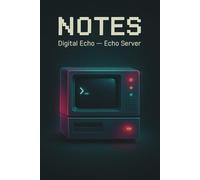 NOTES - Digital Echo - Echo Server: Terminal Hacker Notebook · Command Prompt Themed Journal · 150 White-Lined Pages · 9 × 6 in · Glossy Softcover