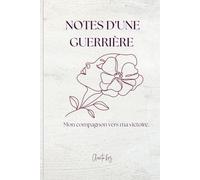 Notes d'une guerrière: Mon carnet d’accompagnement et de suivi face au cancer du sein - Journal de bord pour patientes, rendez-vous médicaux et pensées positives