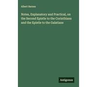 Notes, Explanatory and Practical, on the Second Epistle to the Corinthians and the Epistle to the Galatians