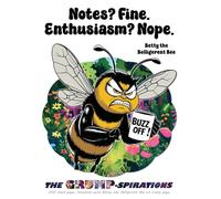 “Notes? Fine. Enthusiasm? Nope.” - Funny Bee Notebook with Betty the Belligerent Bee: Grump-spirations Journal (8.5x11”, 200 Lined Pages)