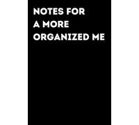 Notes For A More Organized Me - Funny Notebook for Notes & Ideas | Humorous Office Journal: Funny Notebook for Notes, Ideas and Thoughts | Fun Gift for Coworkers and Friends | Office Humor
