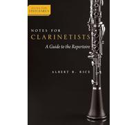 Notes for Clarinetists: A Guide to the Repertoire [Lingua inglese]