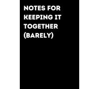Notes For Keeping It Together (Barely) - Funny Notebook for Notes & Ideas | Humorous Office Journal: Funny Notebook for Notes, Ideas and Thoughts | Fun Gift for Coworkers and Friends | Office Humor