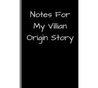 Notes For My Villian Origin Story: Funny Notebook for Work, Gag Gift, Boss, Office, Secret Santa Gift for Coworker (Lined Journal)